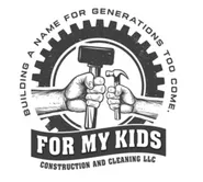 For My Kids Construction and Cleaning LLC
