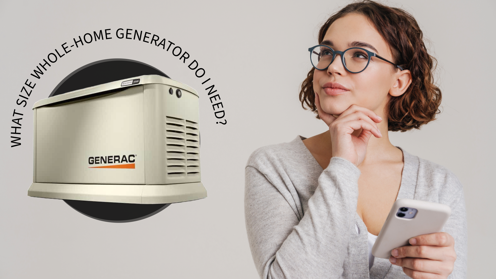 a woman is next to a generator with the question What size whole-home generator do I need?