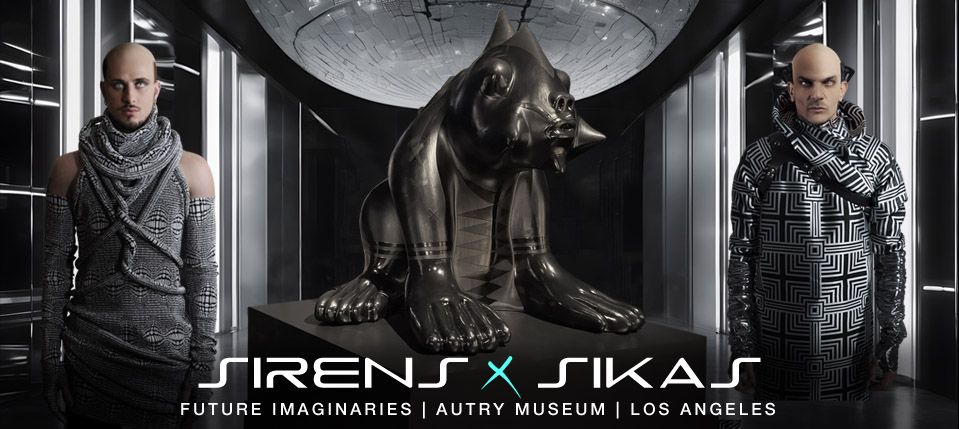 Sirens x Sika -Future Imaginaries - Autry Museum Los Angeles