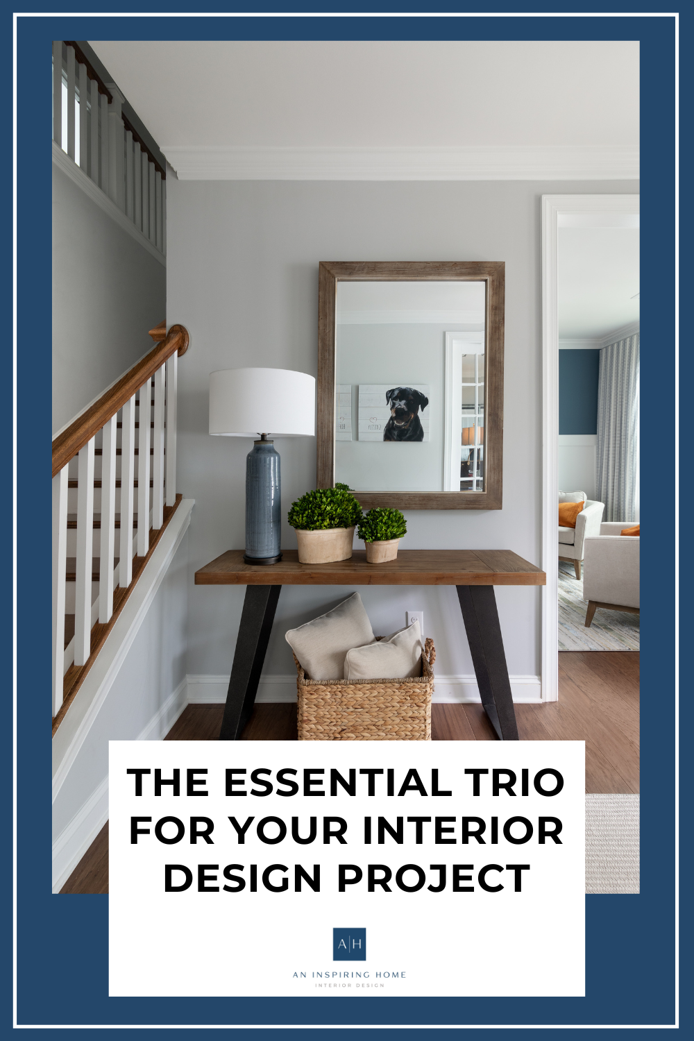 The Essential Trio for Your Interior Design Project