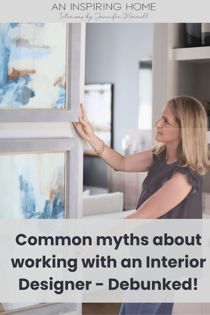 6 Myths About Working With An Interior Designer - Debunked!