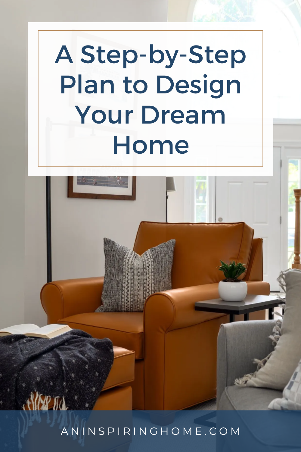 A Step-by-Step Plan to Design Your Dream Home