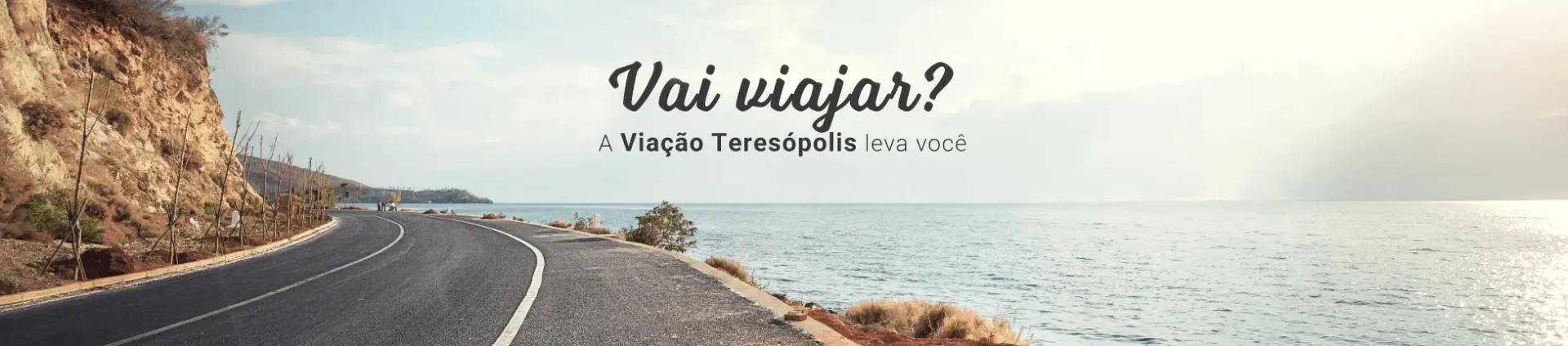 Banner com paisagem de mar em uma estrada com o texto: "Vai viajar? A Viação Teresópolis leva você"