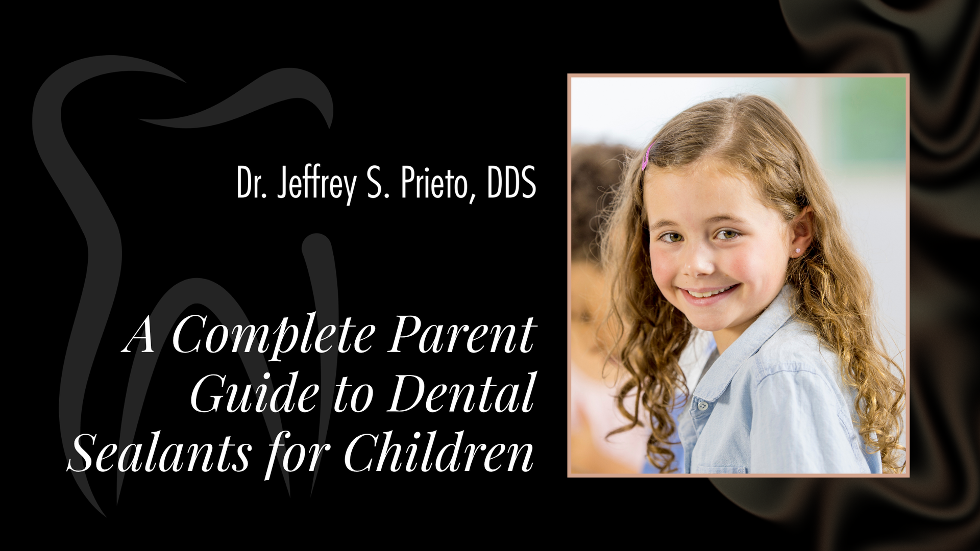 Promotional graphic for dental sealants. Features a child smiling, text listing the dentist, and title.