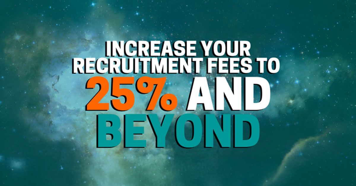 Increase your recruitment fees to 25% and beyond, white, orange, and teal text on a blue background