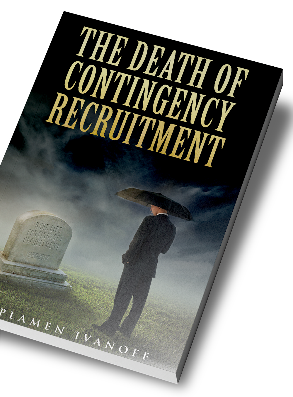 Book cover with a silhouetted figure under an umbrella in a graveyard, titled “The Death of Contingency Recruitment”
