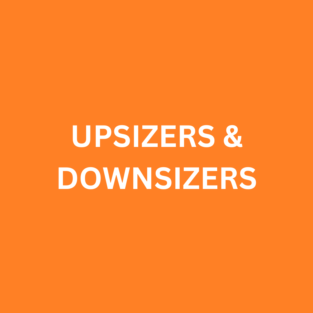 Orange background with white text: UPSIZERS & DOWNSIZERS.