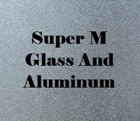 Super M Glass And Aluminum text on a textured, gray background.