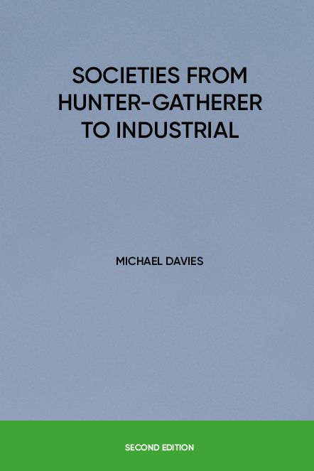 Front cover of Societies from Hunter-gatherer to Industrial Second Edition by Michael Davies