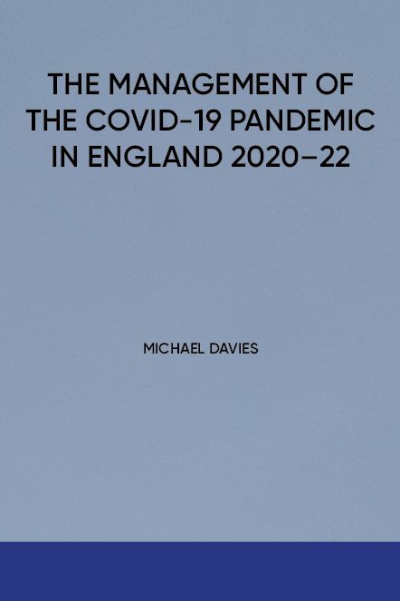 Front cover of The Management of the COVID-19 Pandemic in England 2020-22 by Michael Davies