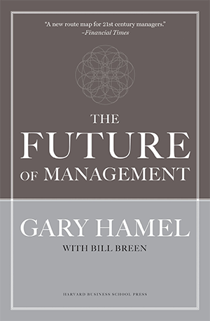 A book titled the future of management by gary hamel