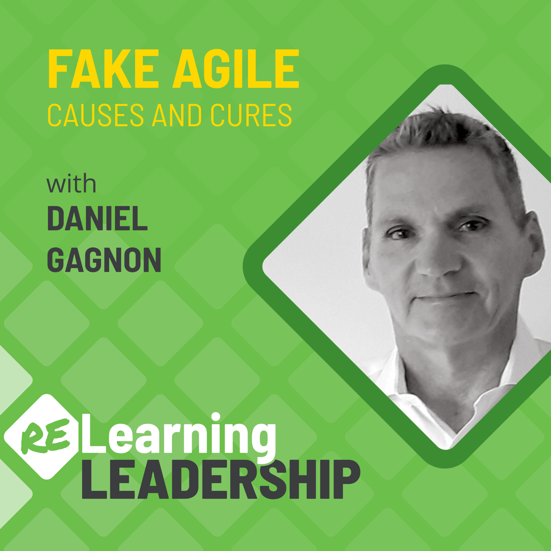 Show artwork for Relearning Leadership Podcast Episode 32 Fake Agile with Daniel Gagnon