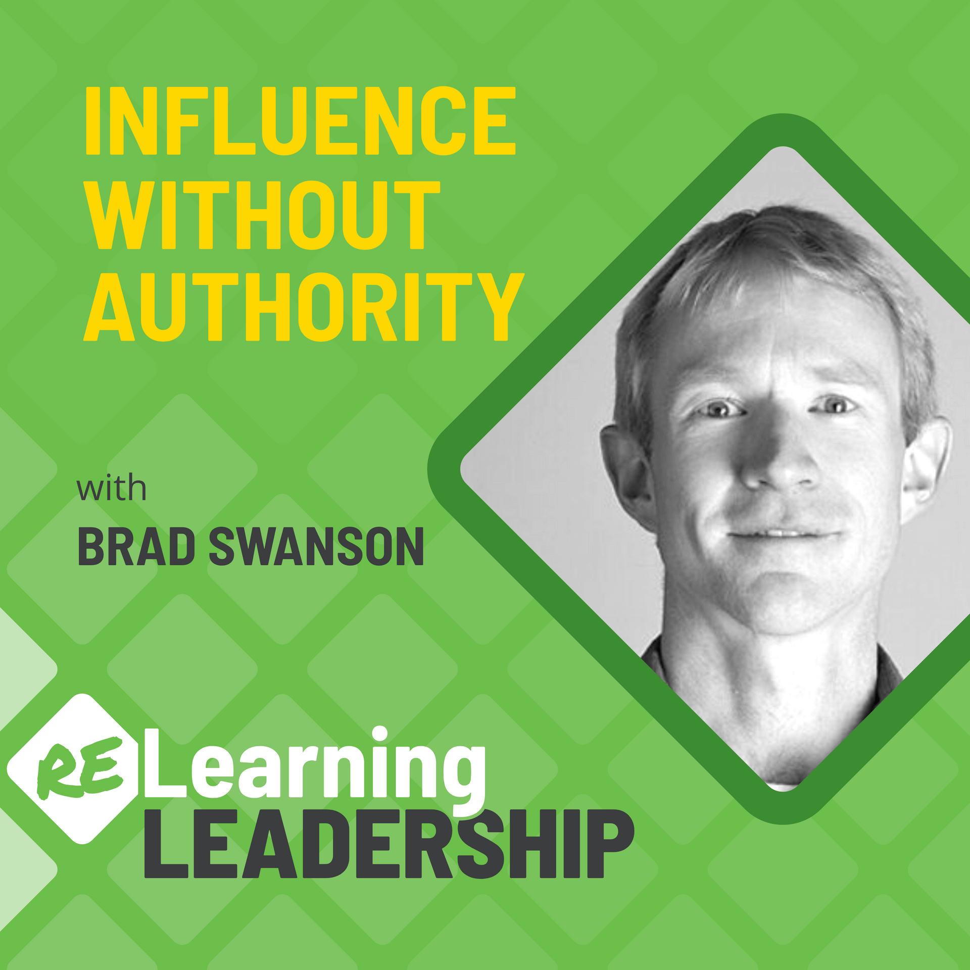 Show art for the Relearning Leadership Podcast Episode Influence without Authority