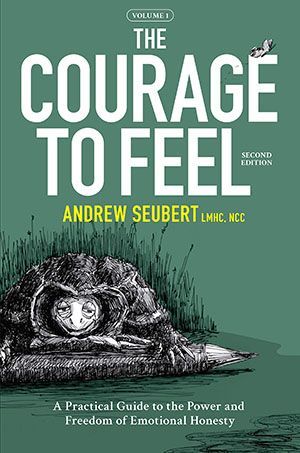 The courage to feel is a practical guide to the power and freedom of emotional honesty.