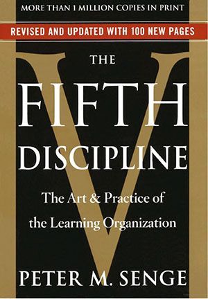A book called the fifth discipline by peter m. senge
