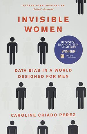 Invisible women by caroline criado perez is a book about data bias in a world designed for men.