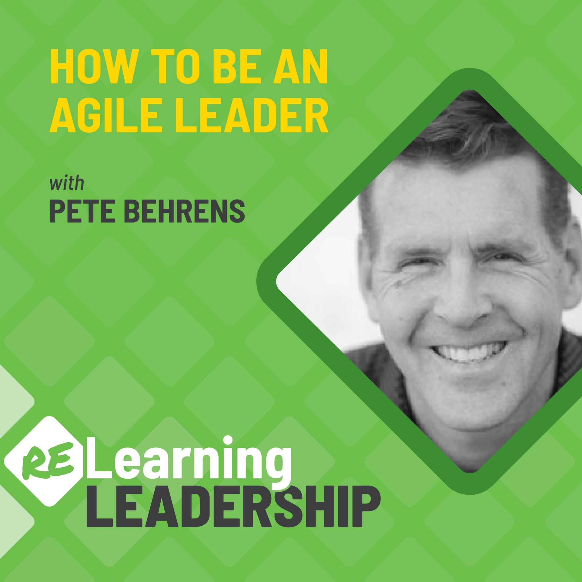 How to be an agile leader with pete behrens