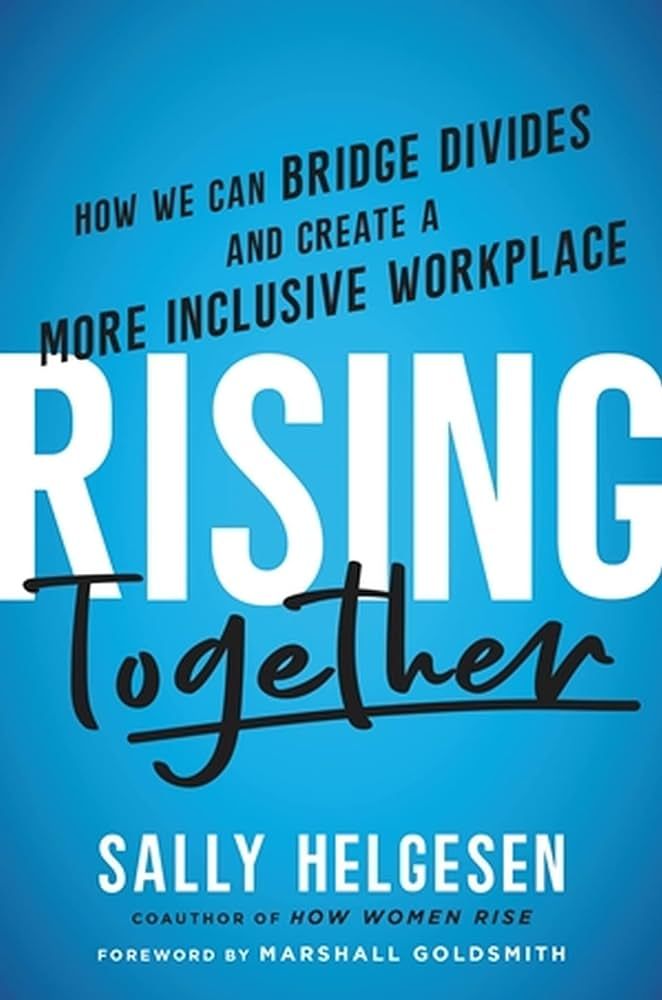 The cover of Sally Helgesen's book Rising Together