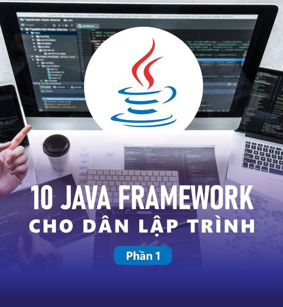 10 JAVA FRAMEWORK TỐT NHẤT 2021 (P1)