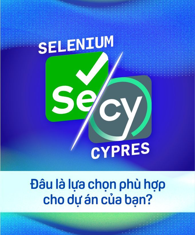 Nên chọn Selenium hay Cypress?