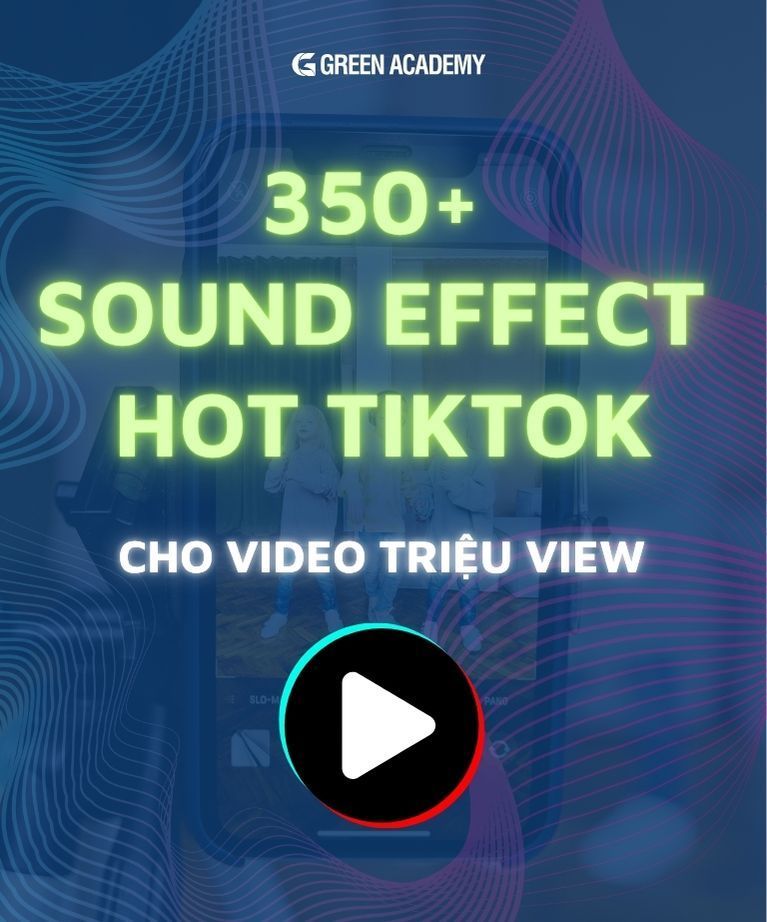 350+ SOUND EFFECT HOT TIKTOK CHO VIDEO TRIỆU VIEW
