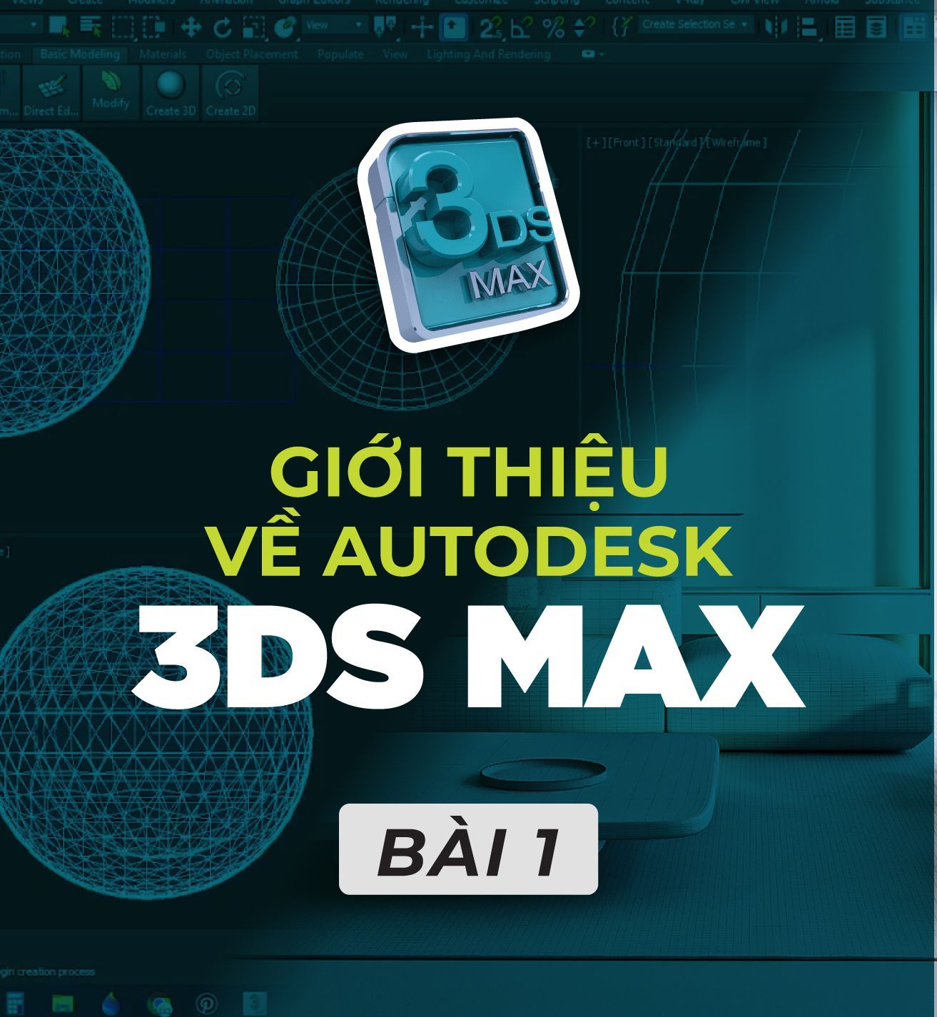 3Ds MAX - BÀI 1 - TỔNG QUAN VỀ PHẦN MỀM 3Ds MAX
