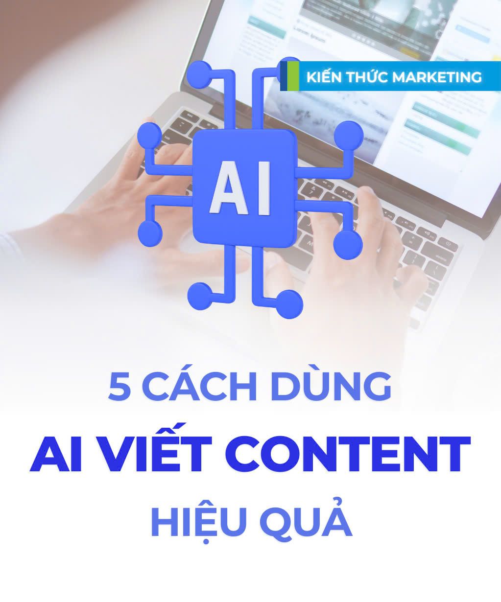 5 cách dùng AI viết content hiệu quả