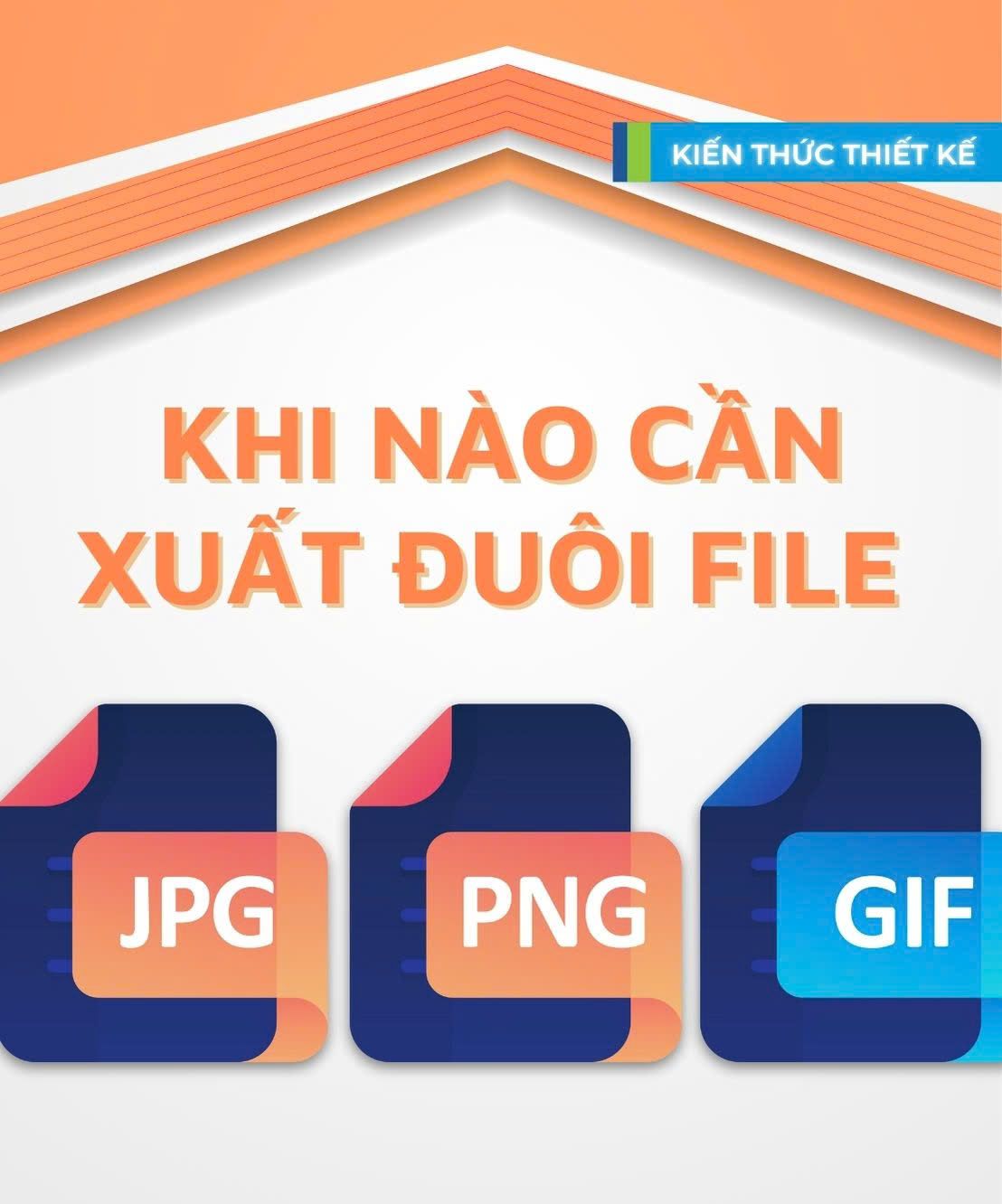 HỌC THIẾT KẾ ĐỒ HỌA: KHI NÀO DÙNG FILE ĐUÔI JPEG - PNG - GIF