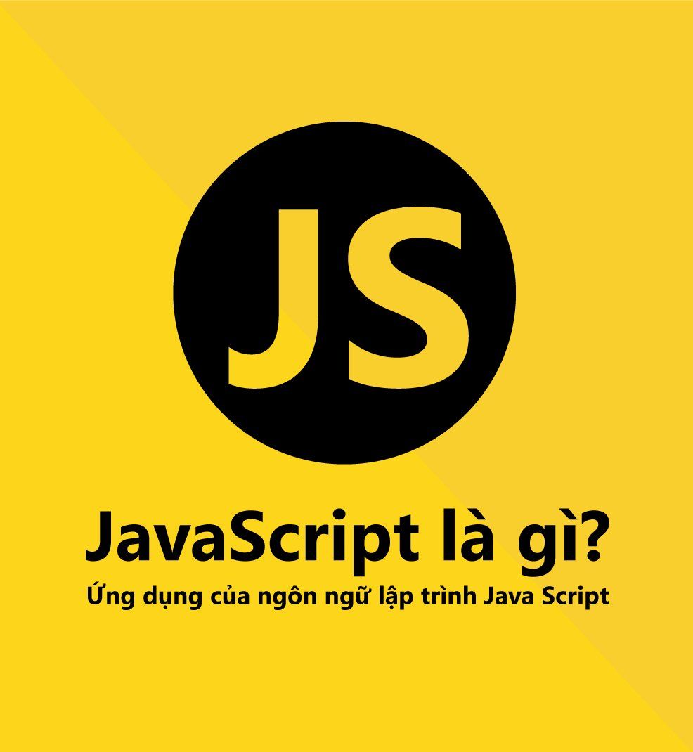 JavaScript là gì? Ứng dụng của ngôn ngữ lập trình JavaScript