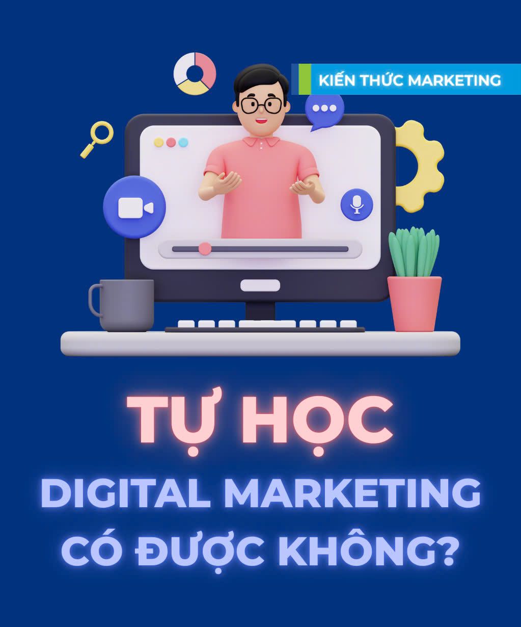 Tự học Digital Marketing được không?