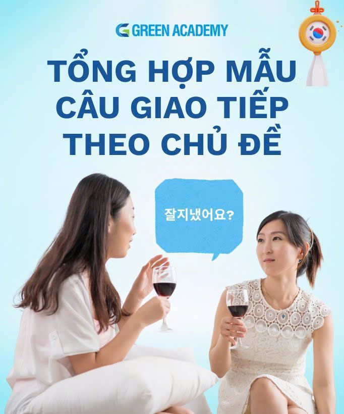 TẢI NGAY MẪU CÂU GIAO TIẾP TIẾNG HÀN THEO CHỦ ĐỀ – HỌC NHANH, DÙNG NGAY
