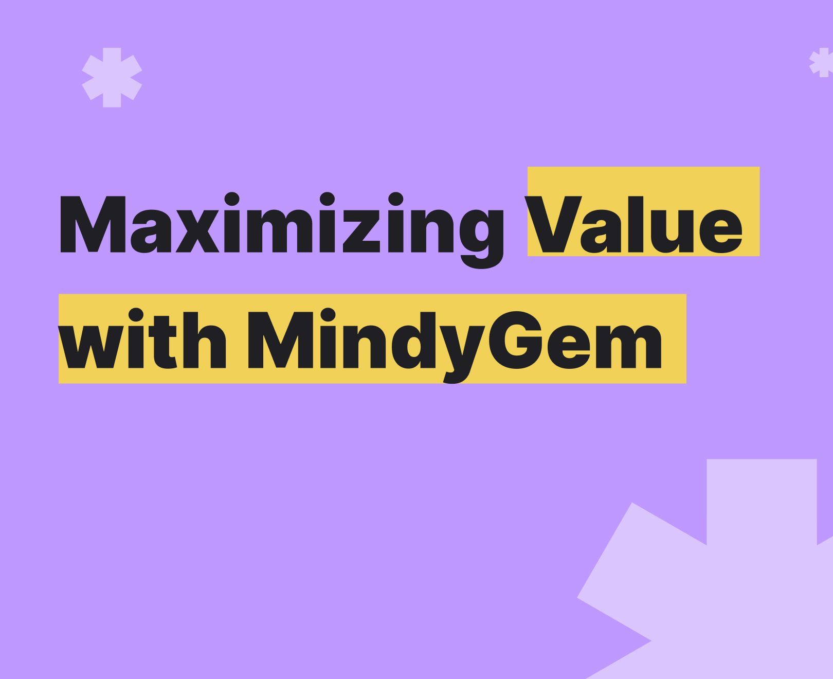 Maximize value with Mindygem