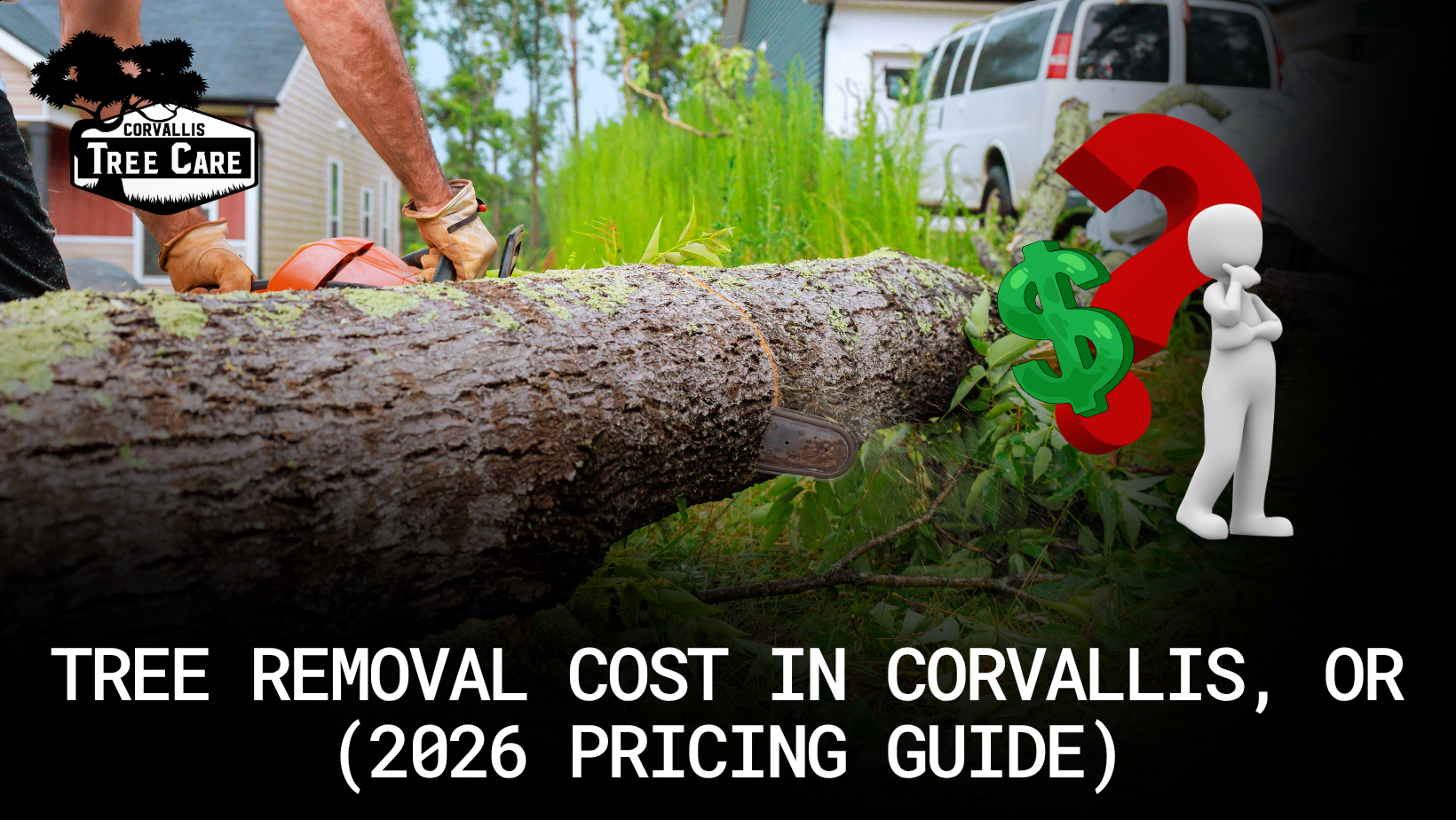 Tree Removal Cost in Corvallis, OR (2026 Pricing Guide)