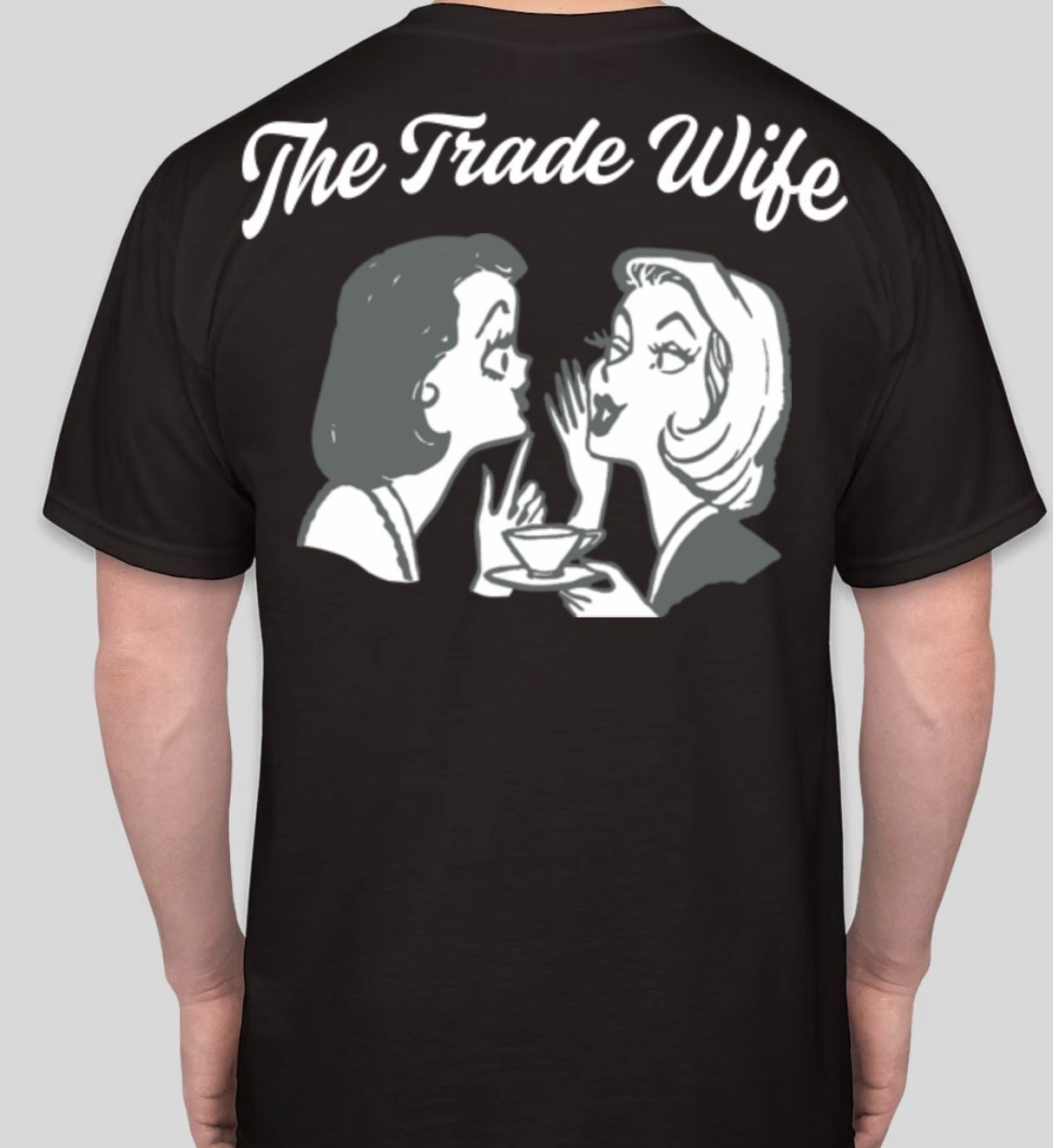 The Trade Wife T-Shirt