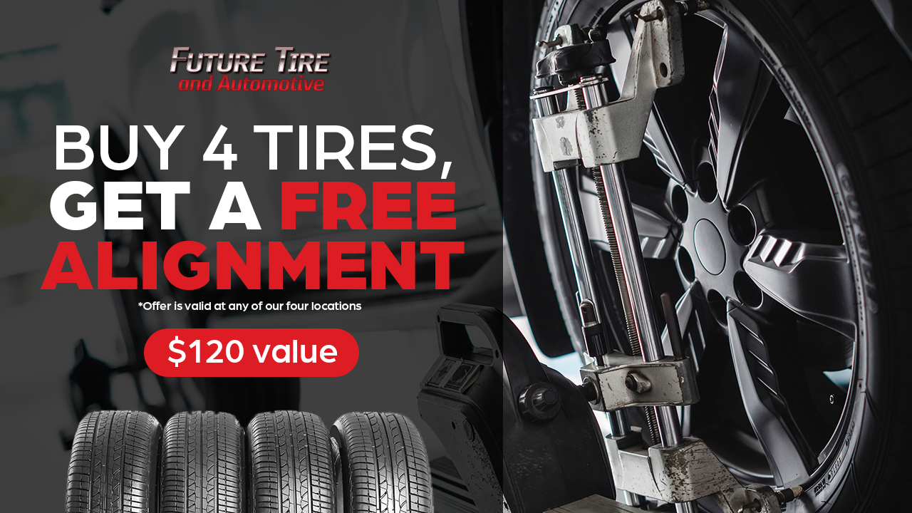 Buy 4 tires and get a free alignment at any Future Tire location.