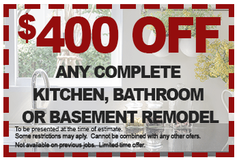 $400 Off Any Complete Kitchen, Bathroom or Basement Remodel