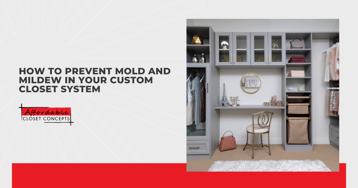 How to Prevent Mold and Mildew in Your Custom Closet System