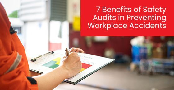 7 Benefits of Safety Audits in Preventing Workplace Accidents