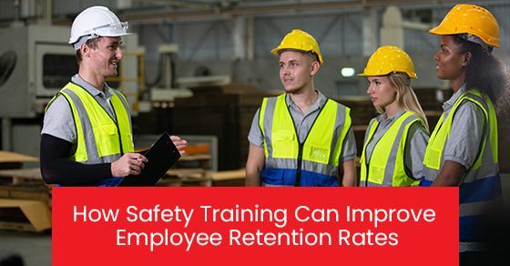 How Safety Training Can Improve Employee Retention Rates