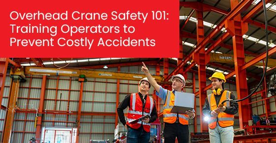 Overhead crane safety 101 Training operators to prevent costly accidents