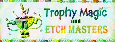 Trophy Magic and Etch Masters