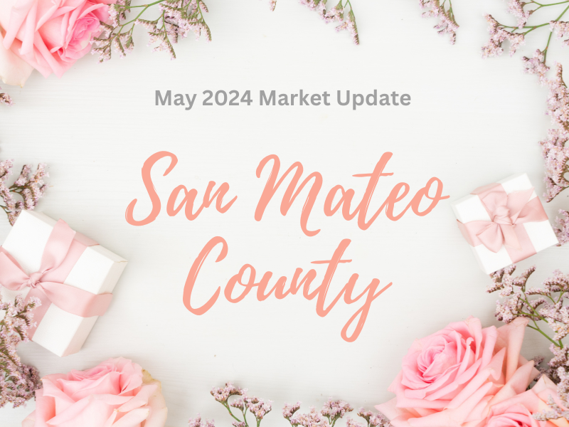 A may 2024 market update for san mateo county is surrounded by pink roses and gifts.