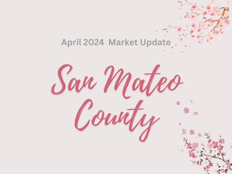 The april 2024 market update for san mateo county