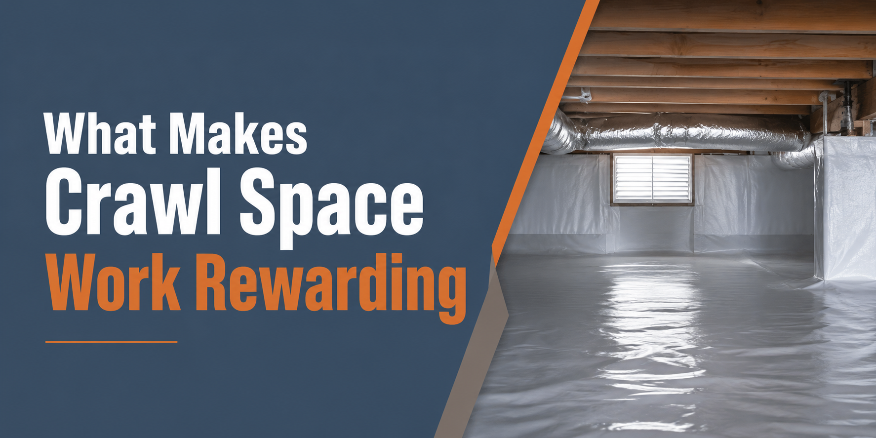 Crawl space with wet floor and white insulation, overlaid with text: “What Makes Crawl Space Work Rewarding”