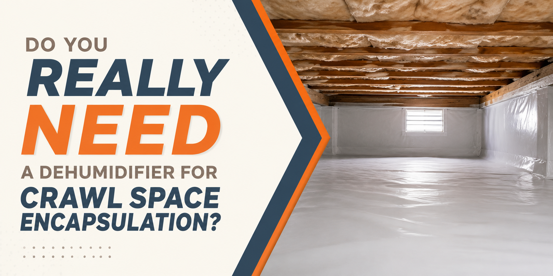 Dehumidifier in a crawl space encapsulation ad with “Do you really need a dehumidifier?” text