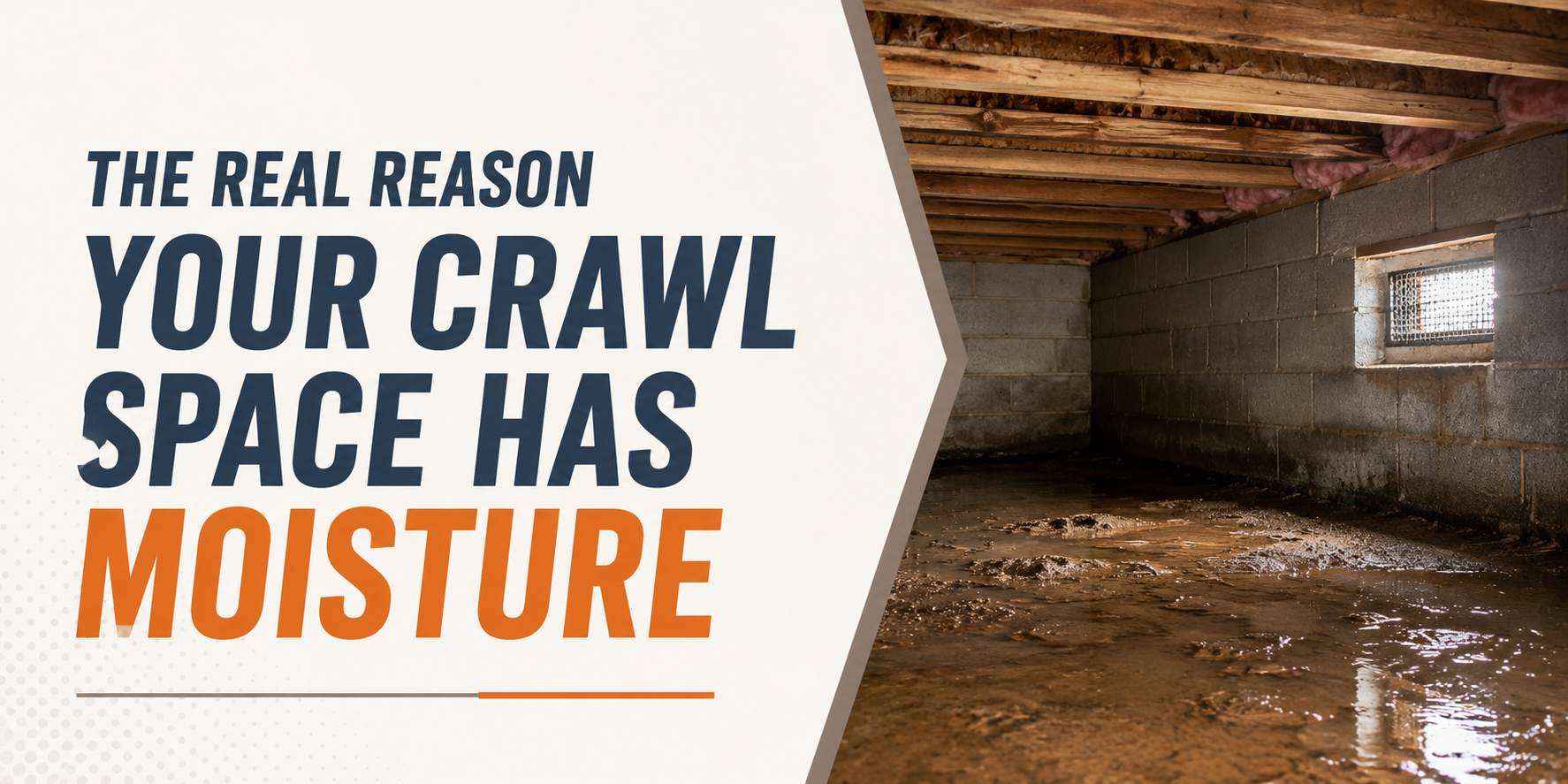 Text overlay on damp crawl space: “The real reason your crawl space has moisture,” beside muddy, wet ground.