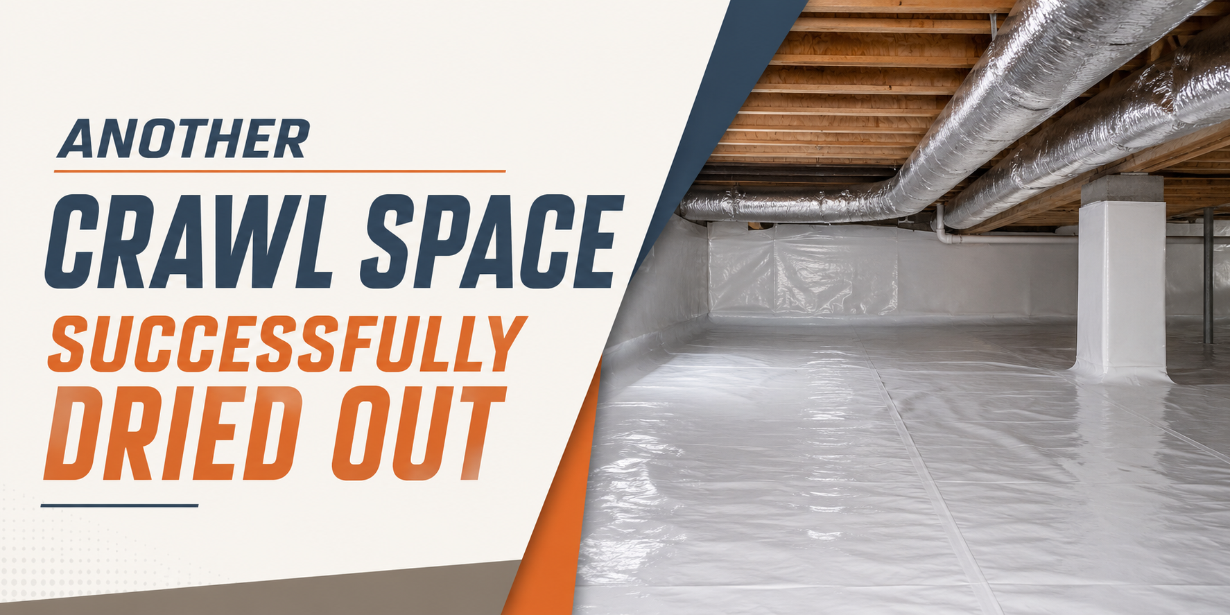 Crawl space with plastic sheeting and insulation; text reads “Another crawl space successfully dried out”