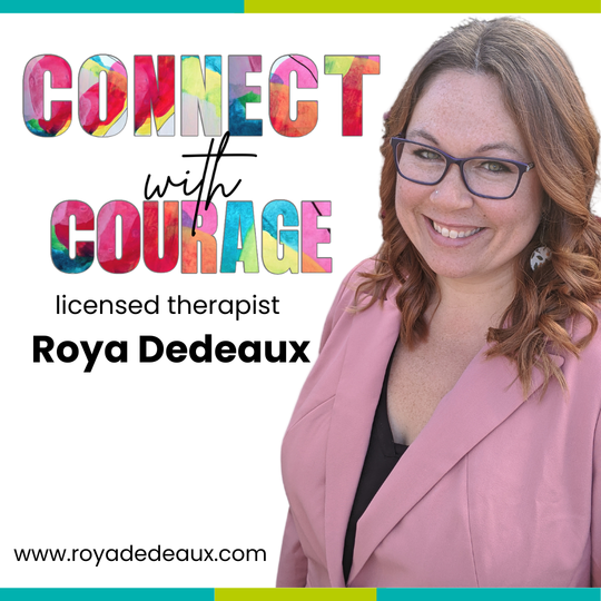 Connect with Courage course by Roya Dedeaux