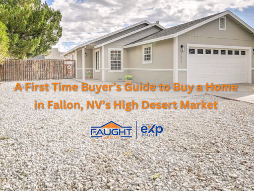 A first time buyer 's guide to buy a home in fallon , NV 's high desert market