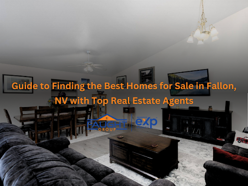 A guide to finding the best homes for sale in fallon nv with top real estate agents